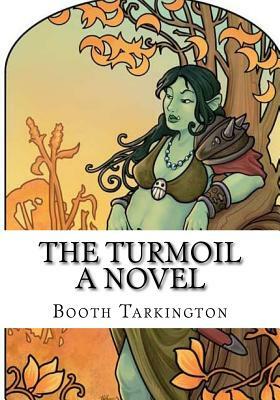 The Turmoil A Novel by Booth Tarkington