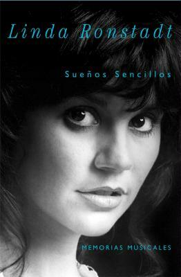 Sueños Sencillos: Memorias Musicales by Linda Ronstadt