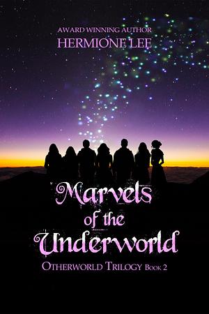 Marvels of the Underworld by Hermione Lee, Hermione Lee
