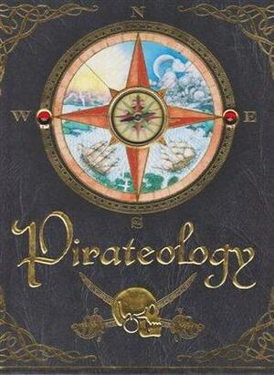 Pirateology - The Sea Journal of Captain William Lubber, Pirate Hunter General, Boston, Massachusetts by William Lubber