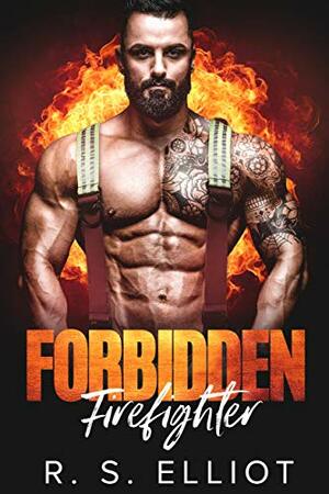 Forbidden Firefighter by R.S. Elliot