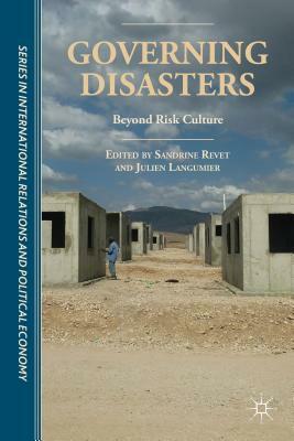 Governing Disasters: Beyond Risk Culture by 