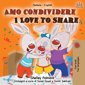 Amo condividere I Love to Share: Italian English Bilingual Book by Kidkiddos Books, Shelley Admont