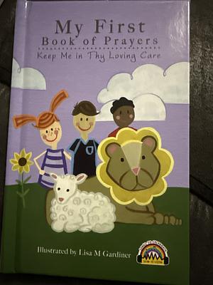 My First Book of Prayers - Keep Me in Thy Loving Care by Lisa M. Gardiner