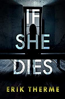If She Dies by Erik Therme, Erik Therme