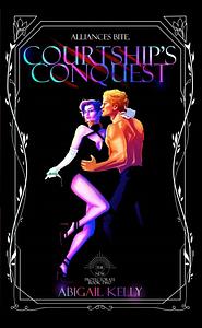 Courtship's Conquest by Abigail Kelly