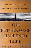 The Future Once Happened Here by Fred Siegel