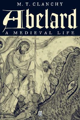 Abelard: A Medieval Life by M.T. Clanchy