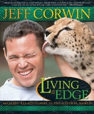 Living on the Edge: Amazing Relationships in the Natural World by Jeff Corwin