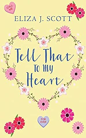 Tell That To My Heart by Eliza J. Scott