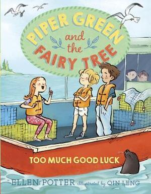 Piper Green and the Fairy Tree: Too Much Good Luck by Ellen Potter