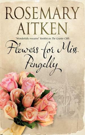 Flowers for Miss Pengelly by Rosemary Aitken