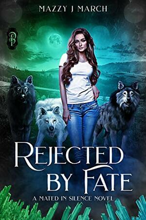 Rejected by Fate by Mazzy J. March