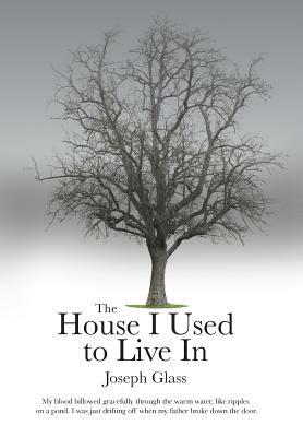 The House I Used to Live In by Joseph Glass
