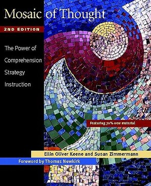 Mosaic of Thought: The Power of Comprehension Strategy Instruction by Susan Zimmermann, Ellin Oliver Keene