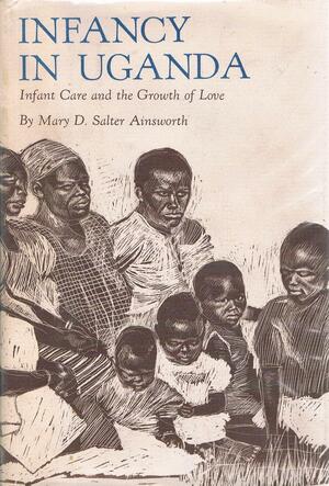 Infancy in Uganda by Mary D. Salter Ainsworth