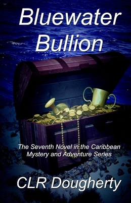 Bluewater Bullion by C. L. R. Dougherty