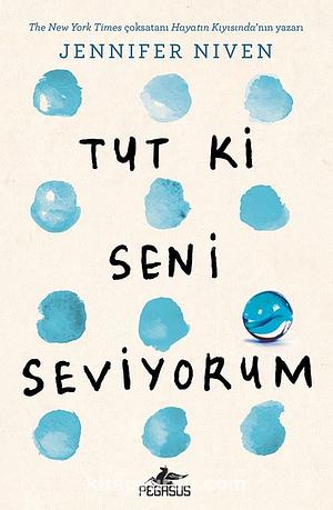 Tut Ki Seni Seviyorum by Jennifer Niven