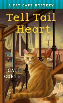 The Tell Tail Heart: A Cat Cafe Mystery by Cate Conte