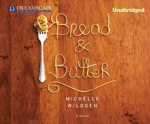 Bread & Butter by Michelle Wildgen