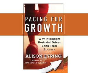 Pacing for Growth: Why Intelligent Restraint Drives Long-Term Success by Alison Eyring