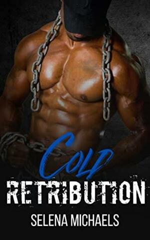 Cold Retribution by Selena Michaels