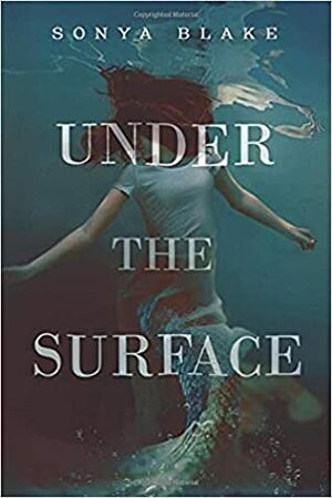 Under the Surface (Song of the Siren, #1) by Sonya Blake