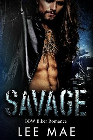 Savage (MC Biker Romance) by Lee Mae