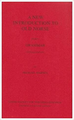 A New Introduction To Old Norse by Michael P. Barnes