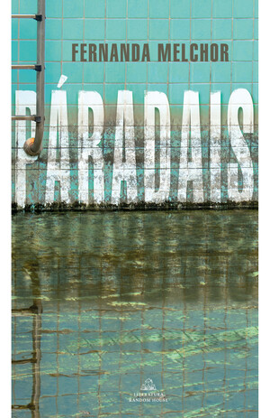 Paradais / Paradise by Fernanda Melchor