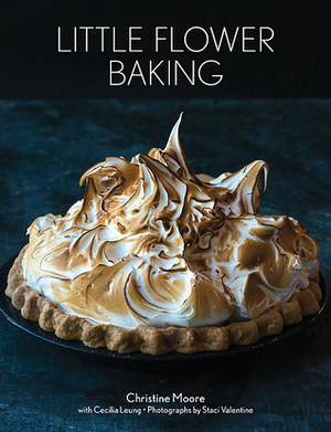 Little Flower Baking by Cecilia Leung, Christine Moore, Staci Valentine
