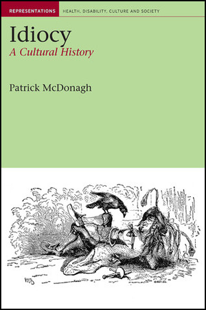 Idiocy: A Cultural History by Patrick McDonagh