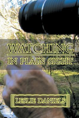 Watching in Plain Sight by Leslie Daniels