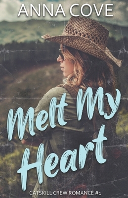 Melt My Heart by Anna Cove