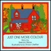 Just One More Colour by Brenda Silsbe, Shawn Steffler