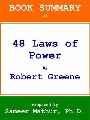 Summary: “48 Laws of Power” By Robert Greene by Sameer Mathur