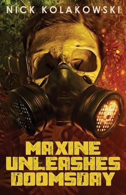Maxine Unleashes Doomsday by Nick Kolakowski