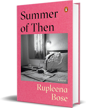 Summer of Then: A Novel by Rupleena Bose