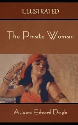 The Pirate Woman Illustrated by Aylward Edward Dingle