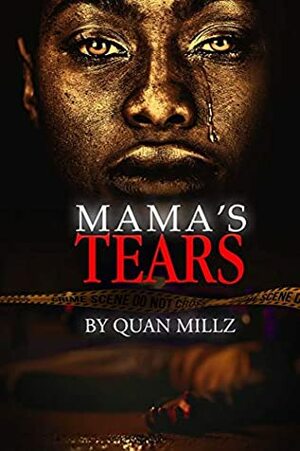 Mama's Tears: A Standalone Novel by Quan Millz