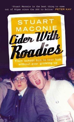 Cider with Roadies by Stuart Maconie, Stuart Maconie