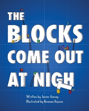 The Blocks Come Out at Night by Javier Garay