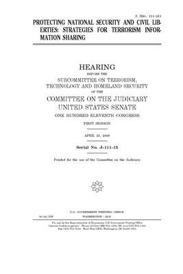 Protecting national security and civil liberties: strategies for terrorism information sharing by United States Congress, United States Senate, Committee on the Judiciary (senate)