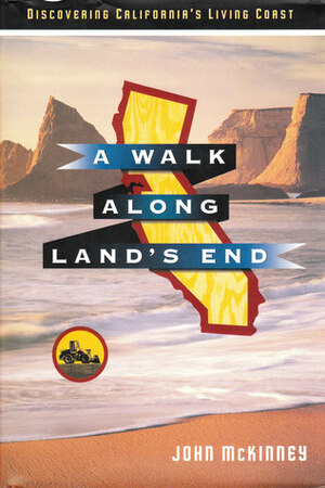 A Walk Along Land's End: Discovering California's Unknown Coast by John McKinney