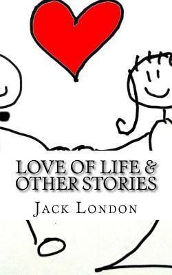 Love of Life & Other Stories by Jack London