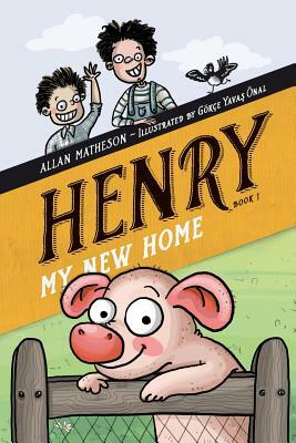 Henry: My New Home by Allan Matheson