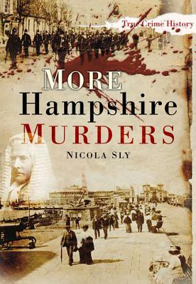 More Hampshire Murders by Sly, Nicola Sly