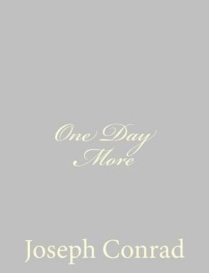 One Day More by Joseph Conrad