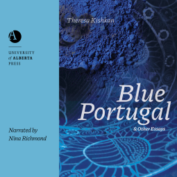 Blue Portugal and Other Essays by Theresa Kishkan