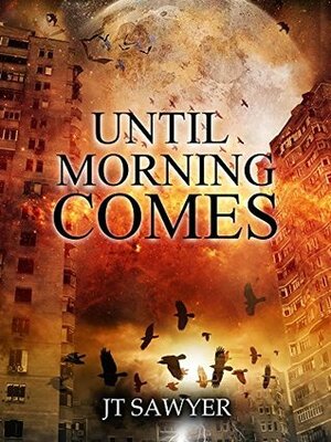 Until Morning Comes by J.T. Sawyer